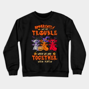 Apparently We're Trouble When We Are Together tshirt  Dragon Halloween T-Shirt Crewneck Sweatshirt